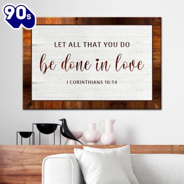 1 Corinthians 16.14 Let All That You Do Be Done In Love Wall Art Canvas Print  Gift Christmas