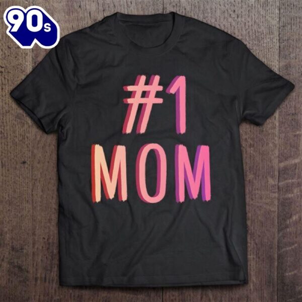 1 Mom Best Mom Ever Worlds Best Mom Cute Mother’s Day Gift T-Shirt