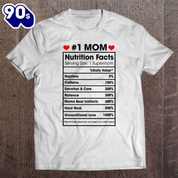 1 Mom Nutrition Facts Momlife Mother’s Day Top For Mom Mama T-Shirt