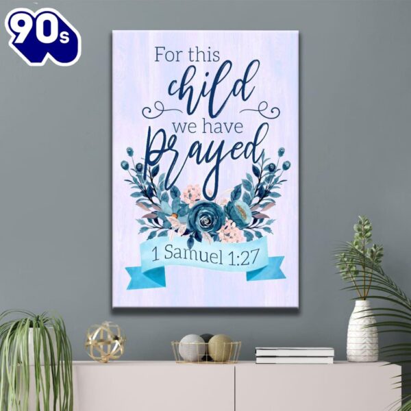 1 Samuel 127 For This Child We Have Prayed Canvas Poster  Gift Christmas