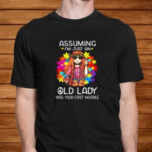 Assuming Im Just An Old Lady Was Your First Mistake Hippie Shirt 1