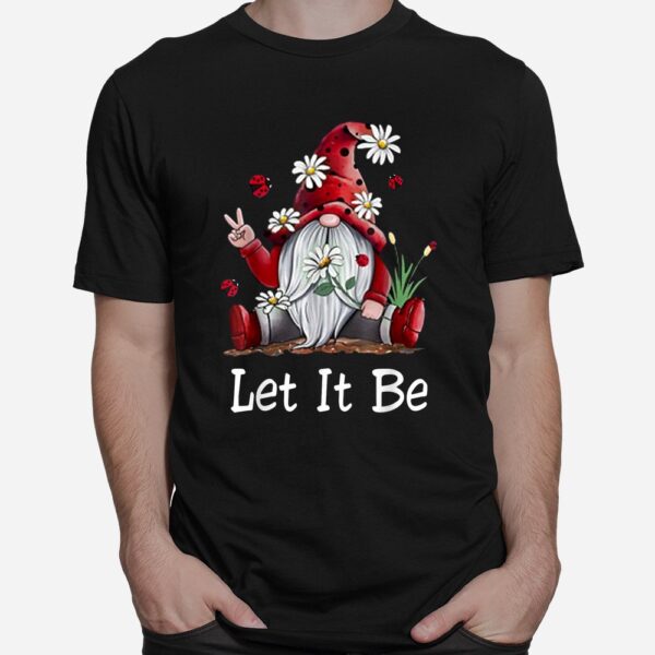 Hippie Let It Be Gnome Shirt