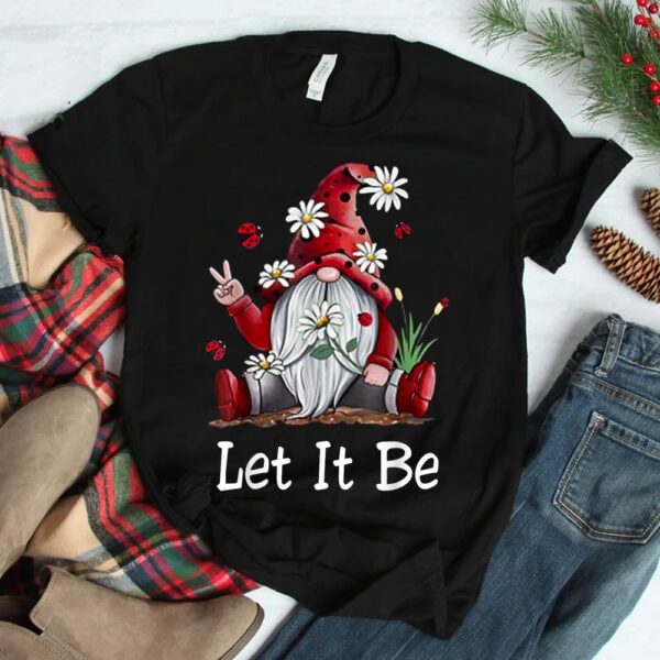 Hippie Let It Be Gnome Shirt