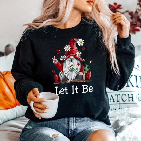 Hippie Let It Be Gnome Shirt