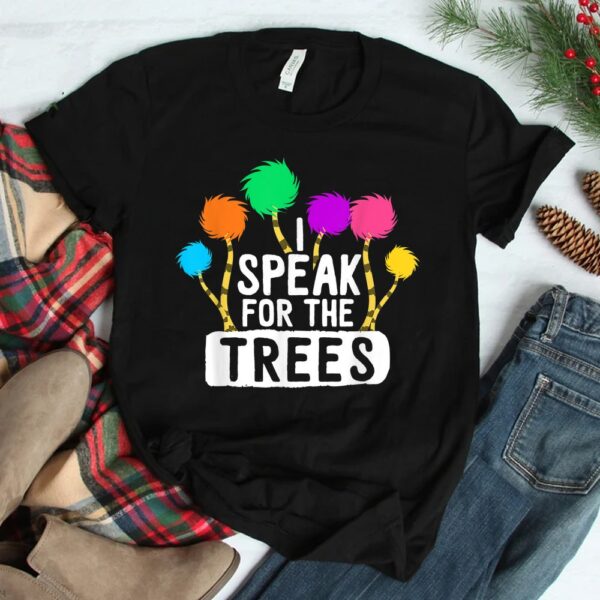 I Speak For The Tree Earth Day Inspiration Hippie Shirt