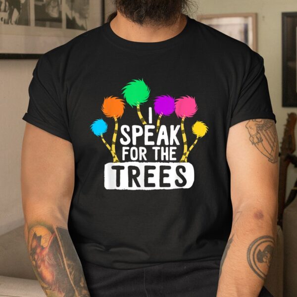 I Speak For The Tree Earth Day Inspiration Hippie Shirt