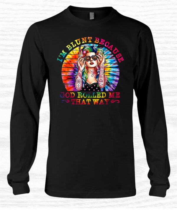 I’m Blunt Because God Rolled Me That Way Hippie Shirt