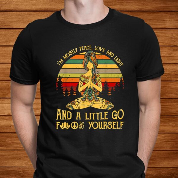 I’m Mostly Peace Love And Light And A Little Go Shirt Hippie Men