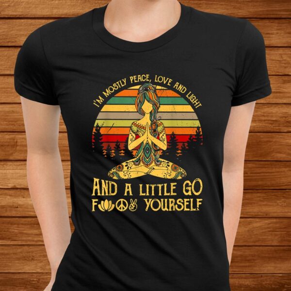 I’m Mostly Peace Love And Light And A Little Go Shirt Hippie Men