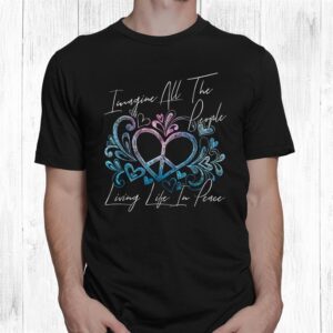 Imagine Hippie People Living Life In Peace And Love Shirt 1