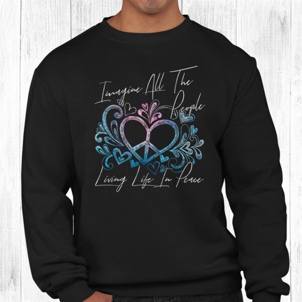 Imagine Hippie People Living Life In Peace And Love Shirt