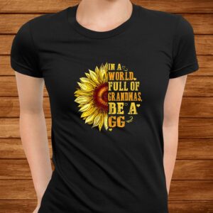 In A World Full Of Grandmas Be A Gg Sunflower Hippie Shirt 2