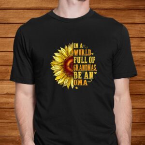 In A World Full Of Grandmas Be An Oma Sunflower Hippie Shirt 1