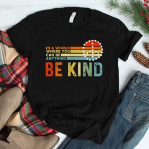 In A World Where You Can Be Anything Be Kind Vintage Hippie Shirt 1