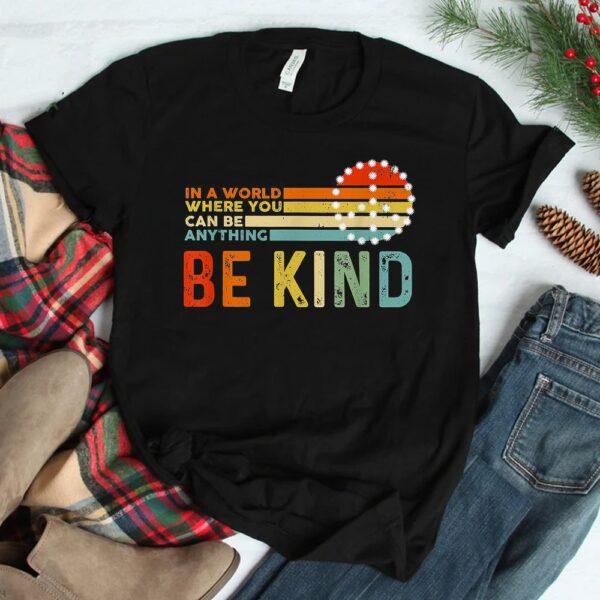 In A World Where You Can Be Anything Be Kind Vintage Hippie Shirt