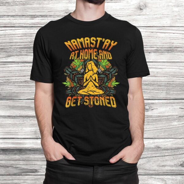 Namastay At Home And Get Sroned Weed Smoking Hippie Yoga Shirt