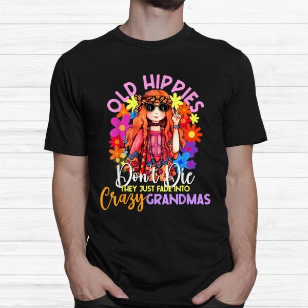 Old Hippies Don’t Die Crazy Grandmas Flower Child 60s Party Shirt