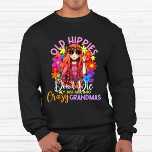 Old Hippies Dont Die Crazy Grandmas Flower Child 60s Party Shirt 2
