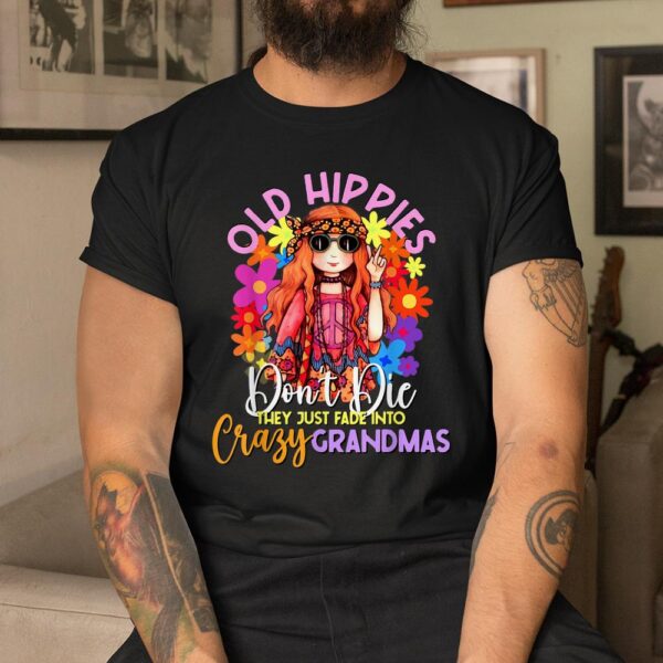 Old Hippies Don’t Die Crazy Grandmas Flower Child 60s Party Shirt