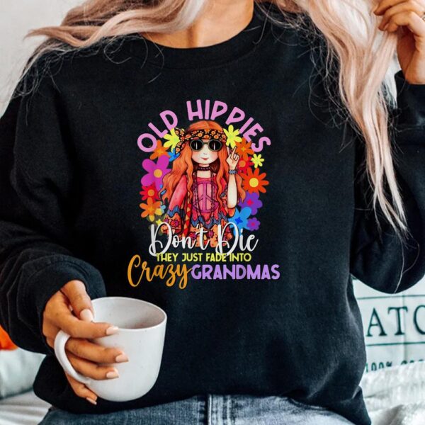 Old Hippies Don’t Die Crazy Grandmas Flower Child 60s Party Shirt