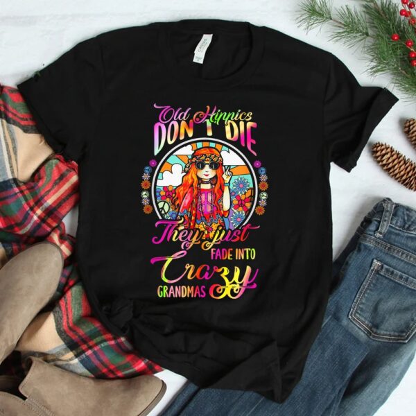 Old Hippies Don’t Die They Just Fade Into Crazy Grandmas Shirt
