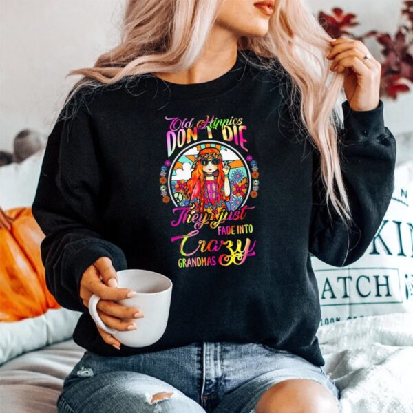 Old Hippies Don’t Die They Just Fade Into Crazy Grandmas Shirt
