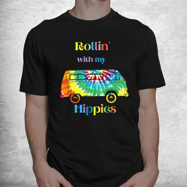 Rollin With My Hippies 70s Vibes In A Tie Dye World Shirt