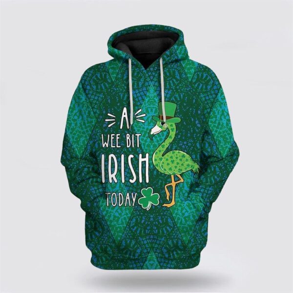 St Patrick’s Day Hoodie Patrick Flamingo A Wee Bit Irish Today Custom Hoodie Apparel