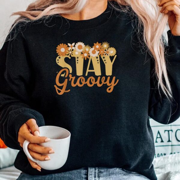 Stay Groovy Positive Mind Happy Life Retro Sunflower Hippie Shirt