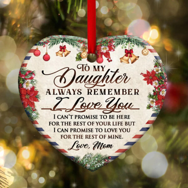 To My Daughter Always Remember I Love You Ceramic Ornament