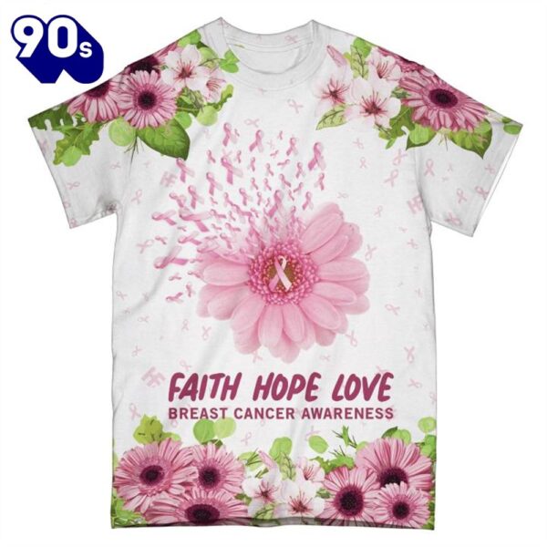 3D Breast Cancer Faith Hope Love Daisy Flower – Breast Cancer Awareness 3D All Over Print Shirt