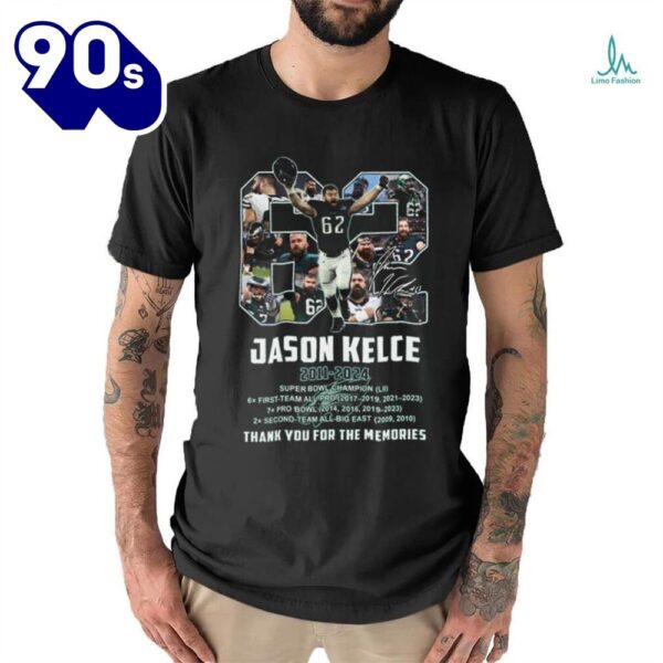 62 Jason Kelce 2011 2024 Super Bowl Champions Thank You For The Memories Shirt