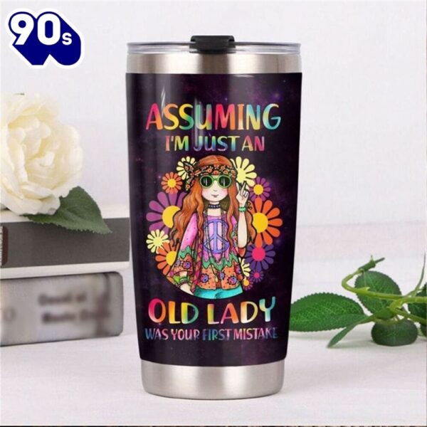 Assuming I’m Just An Old Lady Was Your First Mistake Hippie Tumbler