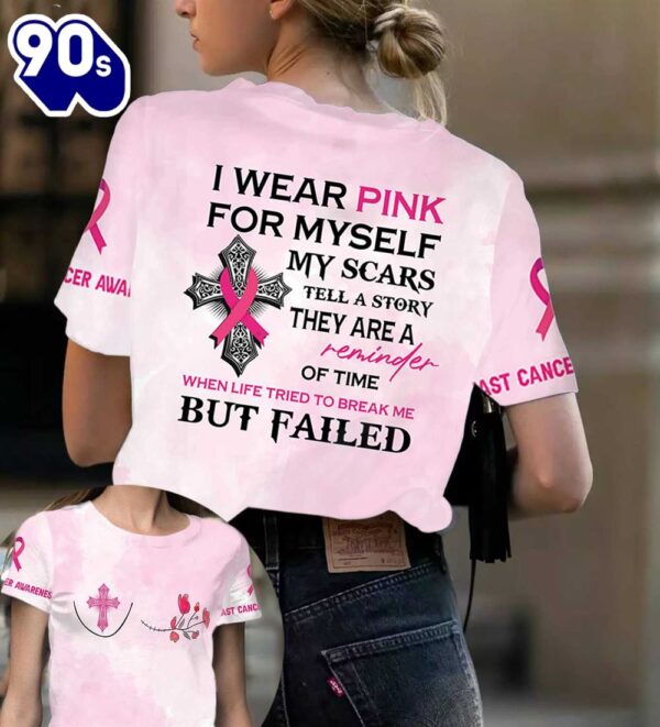 Breast Cancer I Wear Pink For Myself – Breast Cancer Awareness 3D All Over Print Shirt