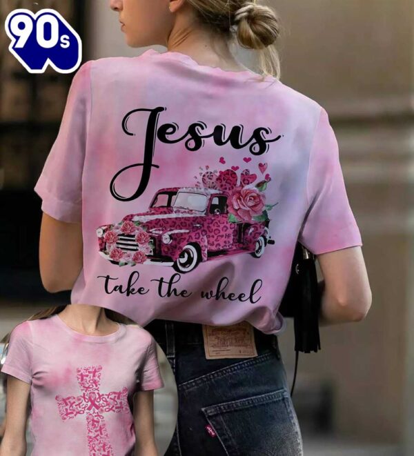 Breast Cancer Jesus Take The Wheel – Breast Cancer Awareness 3D All Over Print Shirt