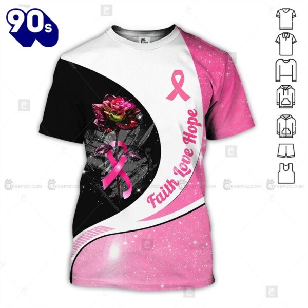 Breast Cancer Rose Pink Ribbon Faith Love Hope – Breast Cancer Awareness 3D All Over Print Shirt