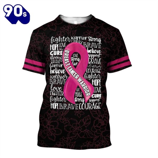 Breast Cancer Warriors Quote Sayings – Breast Cancer Awareness 3D All Over Print Shirt
