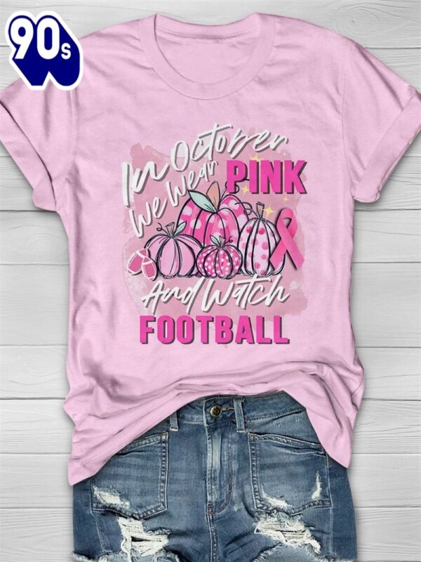 Breast Cancer We Wear Pink And Watch Football – Breast Cancer Awareness Shirt