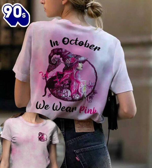 Breast Cancer Witch In October We Wear Pink – Breast Cancer Awareness 3D All Over Print Shirt