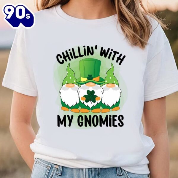 Chillin’ With My Gnomies Patricks Day T-Shirt