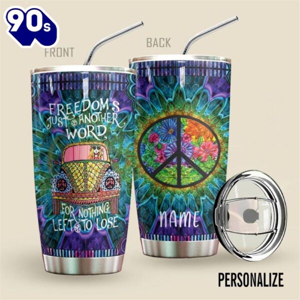 Custom Name Freedoms Just Another Word For Nothing Left To Lose Hippie Gift For Lover Day Travel Tumbler All Over Print