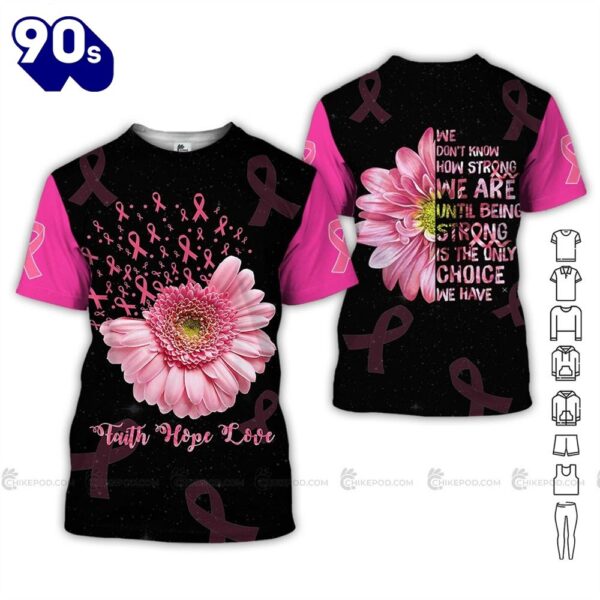 Daisy Flower Faith Hope Love – Breast Cancer Awareness 3D All Over Print Shirt