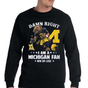 Damn Right Im A Michigan Wolverines Fan Win Or Lose T-Shirt