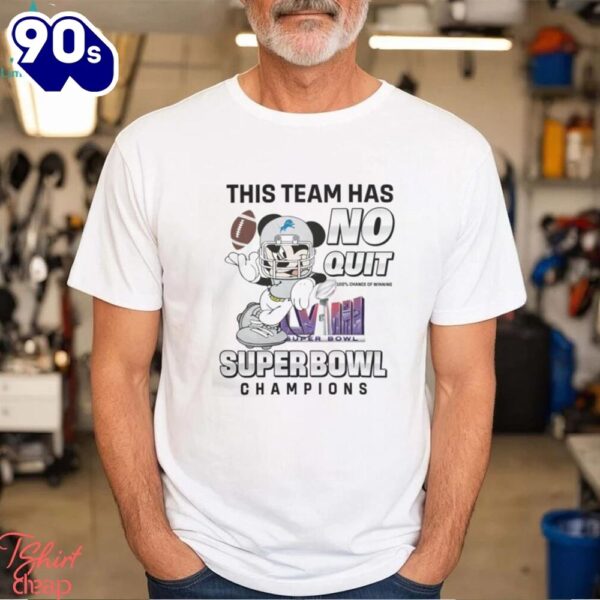 Detroit Lions Nfl Team X Mickey Mouse This Team Has No Quit Super Bowl Champions 2024 Shirt
