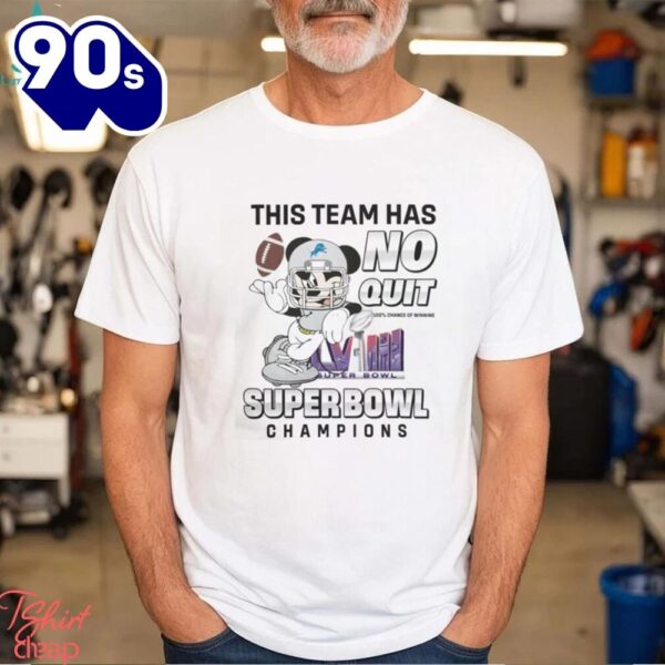 Detroit Lions Nfl Team X Mickey Mouse This Team Has No Quit Super Bowl Champions 2024 Shirt