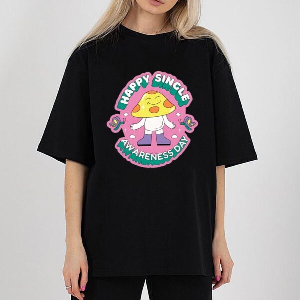 Happy Single Awareness Day Shirt