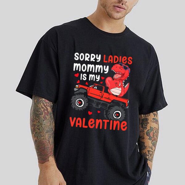 Happy Valentine’s Day Sorry Ladies Mommy Is My Valentine Funny 2024 T-Shirt