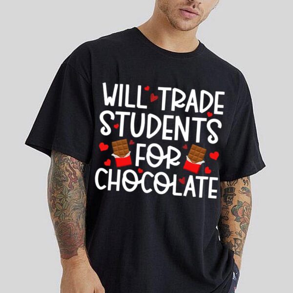 Happy Valentine’s Day Will Trade Students For Chocolate Funny 2024 T-Shirt