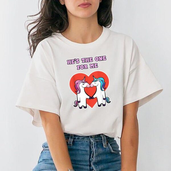 He’s The One For Me Shirt- Couple Unicorn Valentine T-Shirt