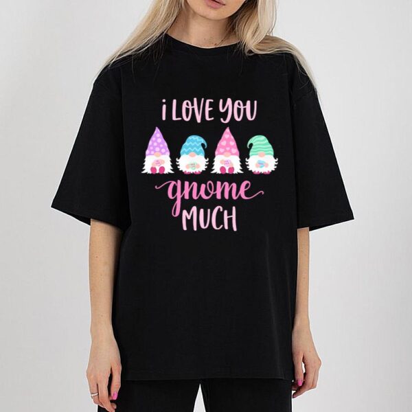 I Love You Gnome Much Valentine’s Day Gnome ShirtGift For Valentine’s Day